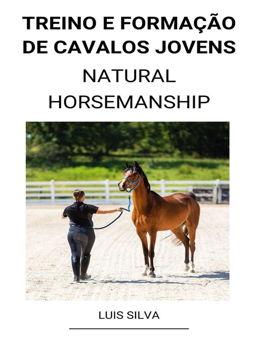 Title details for Treino e Formação de Cavalos Jovens (Natural Horsemanship) by Luis Silva - Available